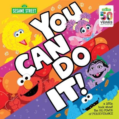 You Can Do It!: A Little Book about the Big Power of Perseverance by Sesame Workshop