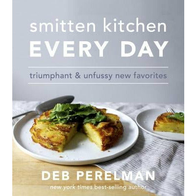 Smitten Kitchen Every Day: Triumphant and Unfussy New Favorites: A Cookbook by Deb Perelman