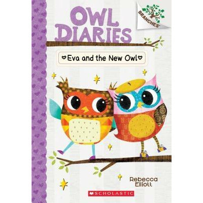 Eva and the New Owl: A Branches Book (Owl Diaries #4), 4 by Rebecca Elliott