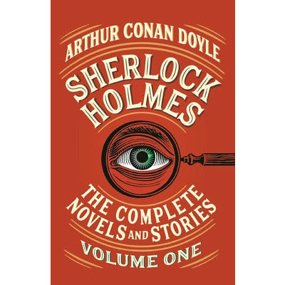 Sherlock Holmes: The Complete Novels and Stories, Volume I by Arthur Conan Doyle