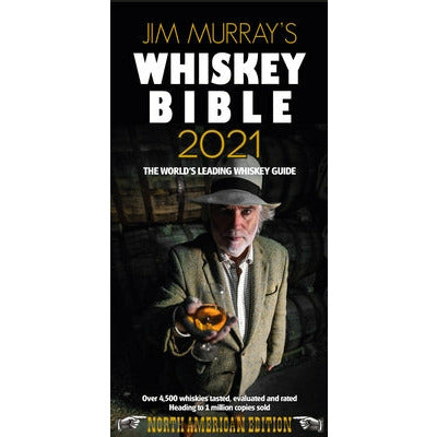 Jim Murray's Whiskey Bible 2021: North American Edition by Jim Murray