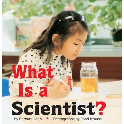 What Is a Scientist? by Barbara Lehn