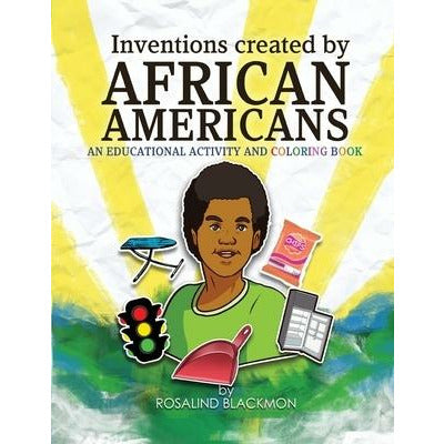 Inventions Created by African Americans: An Educational Coloring Book by Rosalind Blackmon