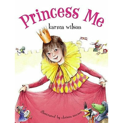 Princess Me by Karma Wilson