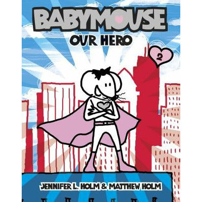 Babymouse #2: Our Hero by Jennifer L. Holm