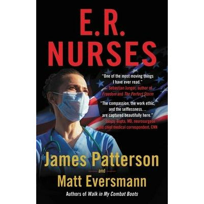 E.R. Nurses: True Stories from America's Greatest Unsung Heroes by James Patterson