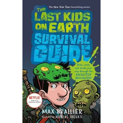 The Last Kids on Earth Survival Guide by Max Brallier