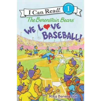 The Berenstain Bears: We Love Baseball! by Mike Berenstain