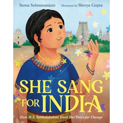She Sang for India: How M.S. Subbulakshmi Used Her Voice for Change by Suma Subramaniam