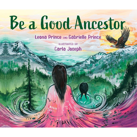 Be a Good Ancestor by Leona Prince
