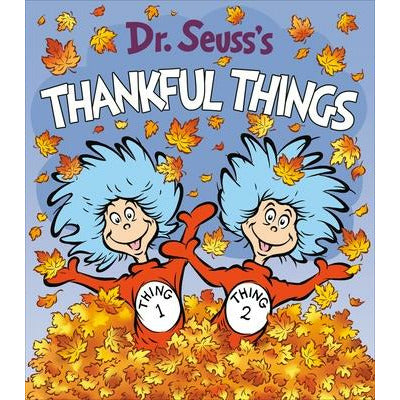 Dr. Seuss's Thankful Things by Dr Seuss