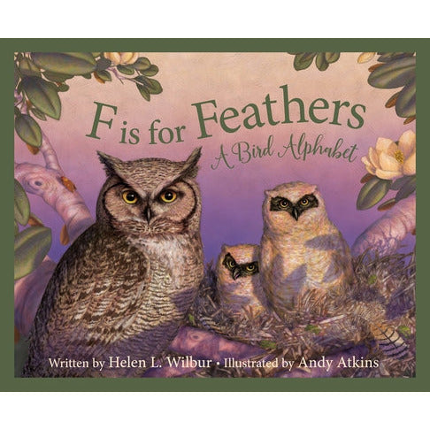 F Is for Feathers: A Bird Alphabet by Helen L. Wilbur
