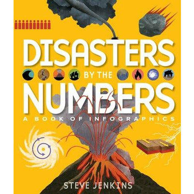 Disasters by the Numbers: A Book of Infographics by Steve Jenkins