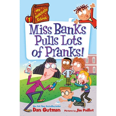 My Weirdtastic School #1: Miss Banks Pulls Lots of Pranks! by Dan Gutman