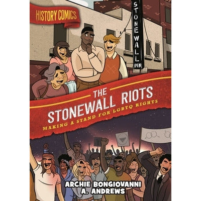 History Comics: The Stonewall Riots: Making a Stand for LGBTQ Rights by Archie Bongiovanni