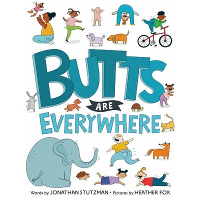 Butts Are Everywhere by Jonathan Stutzman