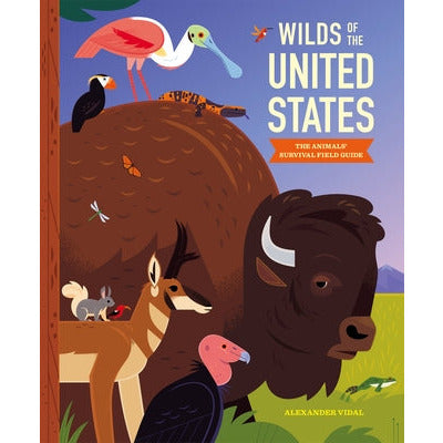 Wilds of the United States: The Animals' Survival Field Guide by Alexander Vidal