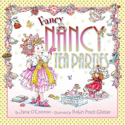 Fancy Nancy: Tea Parties by Jane O'Connor
