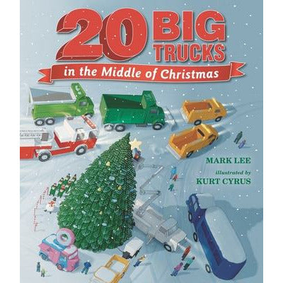 Twenty Big Trucks in the Middle of Christmas by Mark Lee