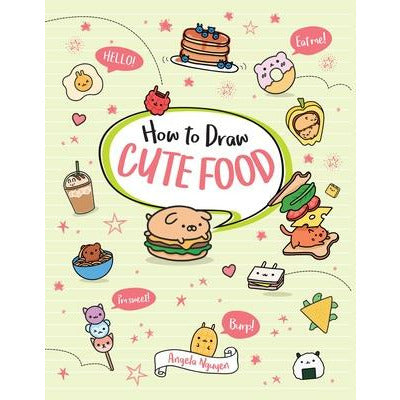 How to Draw Cute Food, 3 by Angela Nguyen