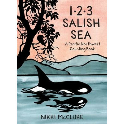 1, 2, 3 Salish Sea: A Pacific Northwest Counting Book by Nikki McClure