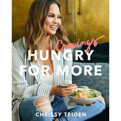 Cravings: Hungry for More: A Cookbook by Chrissy Teigen
