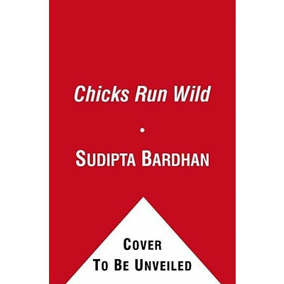 Chicks Run Wild by Sudipta Bardhan-Quallen