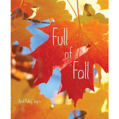 Full of Fall by April Pulley Sayre