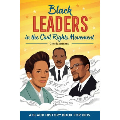 Black Leaders in the Civil Rights Movement: A Black History Book for Kids by Glenda Armand