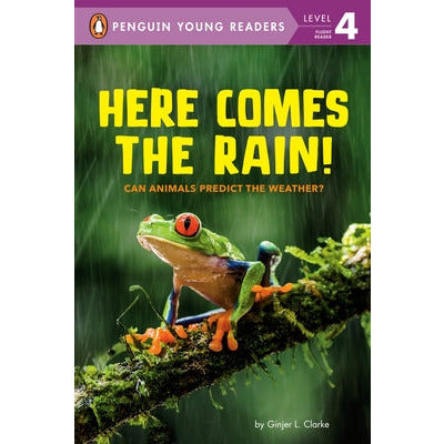 Here Comes the Rain!: Can Animals Predict the Weather? by Ginjer L. Clarke