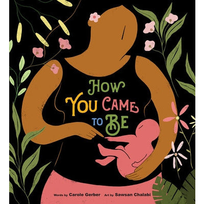 How You Came to Be by Carole Gerber