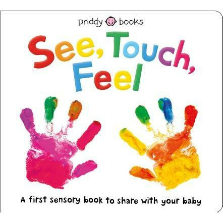 See, Touch, Feel: A First Sensory Book by Roger Priddy