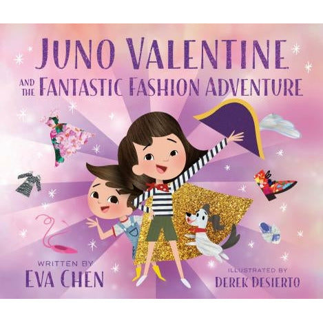 Juno Valentine and the Fantastic Fashion Adventure by Eva Chen
