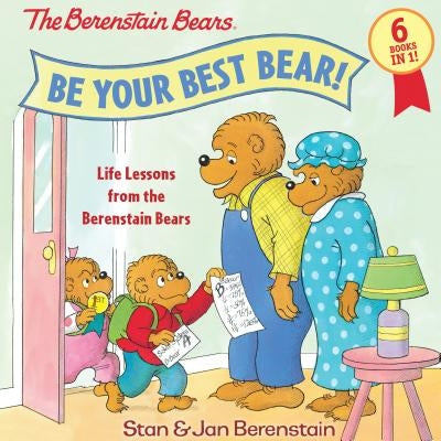 Be Your Best Bear!: Life Lessons from the Berenstain Bears by Stan Berenstain