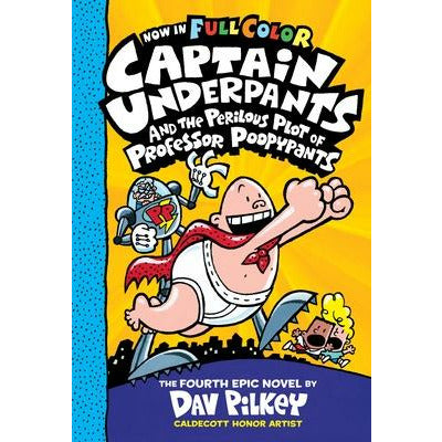Captain Underpants and the Perilous Plot of Professor Poopypants: Color Edition (Captain Underpants #4) (Color Edition), 4 by Dav Pilkey