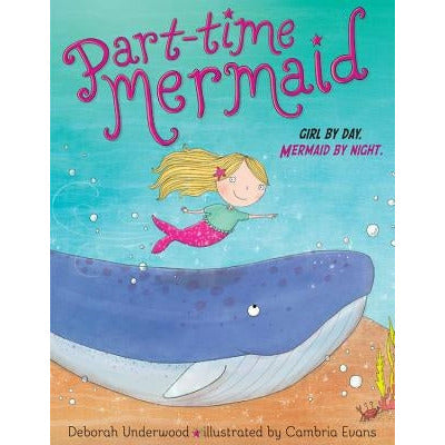 Part-Time Mermaid by Deborah Underwood