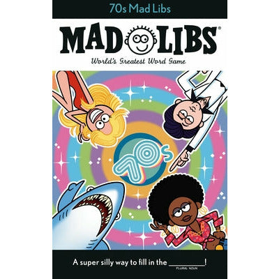 70s Mad Libs: World's Greatest Word Game by Dan Alleva