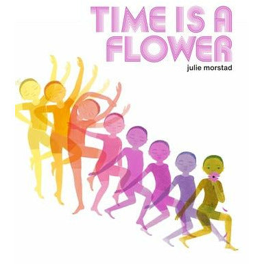 Time Is a Flower by Julie Morstad