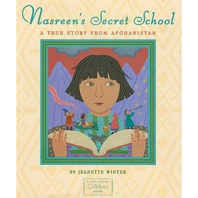Nasreen's Secret School: A True Story from Afghanistan by Jeanette Winter