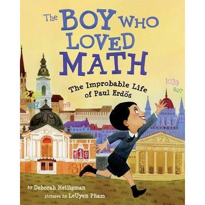 The Boy Who Loved Math: The Improbable Life of Paul Erdos by Deborah Heiligman