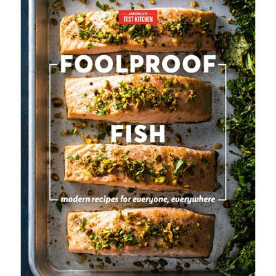 Foolproof Fish: Modern Recipes for Everyone, Everywhere by America's Test Kitchen