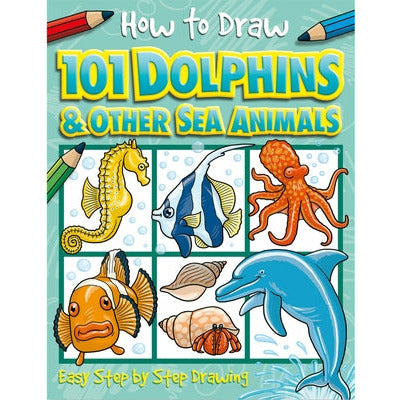 How to Draw 101 Dolphins by Dan Green