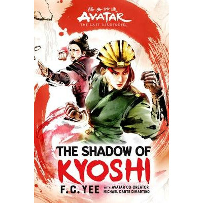 Avatar, the Last Airbender: The Shadow of Kyoshi by F. C. Yee