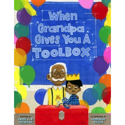 When Grandpa Gives You a Toolbox by Jamie L. B. Deenihan