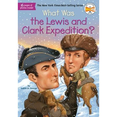 What Was the Lewis and Clark Expedition? by Judith St George