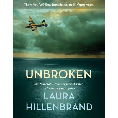 Unbroken: An Olympian's Journey from Airman to Castaway to Captive by Laura Hillenbrand