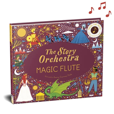 The Story Orchestra: The Magic Flute, 6: Press the Note to Hear Mozart's Music by Jessica Courtney-Tickle