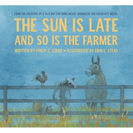 The Sun Is Late and So Is the Farmer by Philip C. Stead