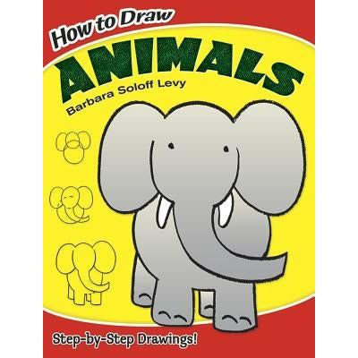 How to Draw Animals by Barbara Soloff Levy