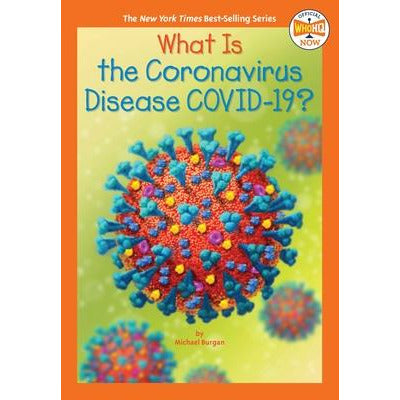 What Is the Coronavirus Disease Covid-19? by Michael Burgan